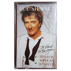 Сassette Tape Rod Stewart - It Had To Be You... The Great American Songbook